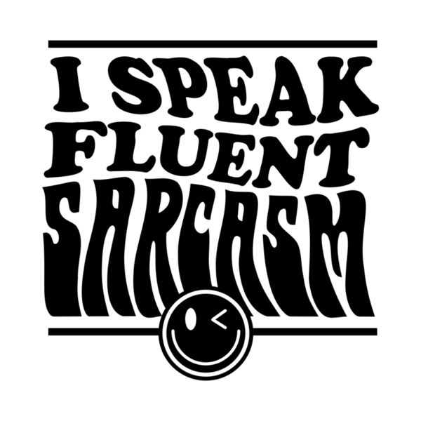 I speak fluent sarcasm Thumbnail